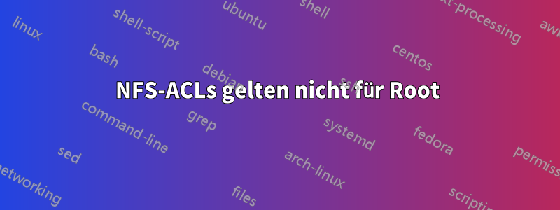 NFS-ACLs gelten nicht für Root