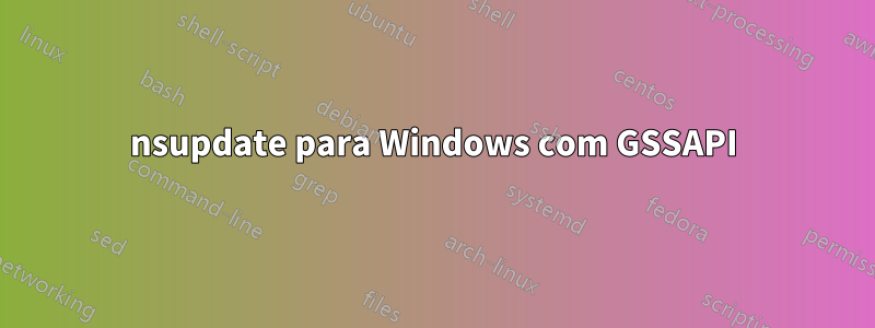 nsupdate para Windows com GSSAPI