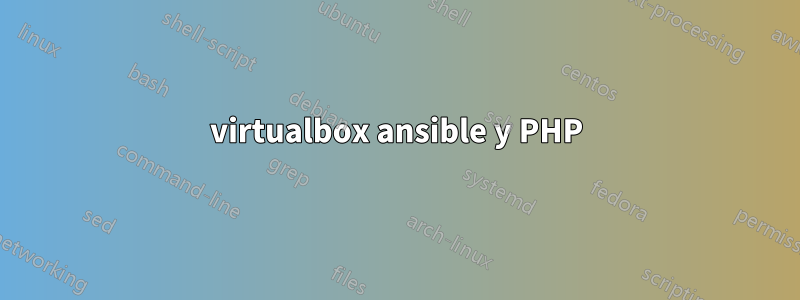 virtualbox ansible y PHP