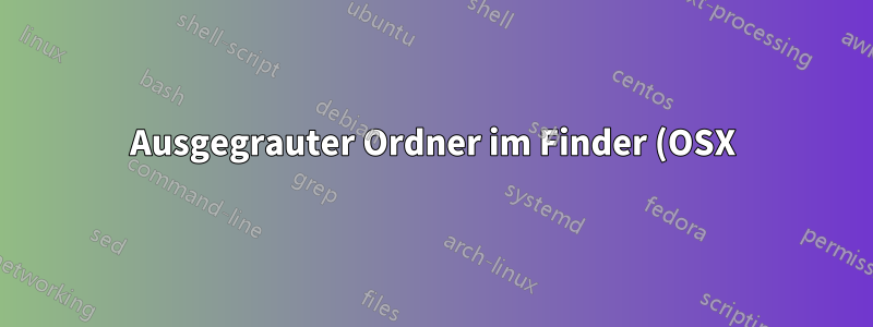 Ausgegrauter Ordner im Finder (OSX) auf der Netzwerk-SMB-Freigabe