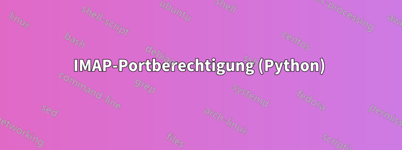 IMAP-Portberechtigung (Python)