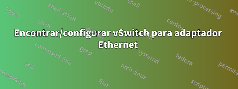 Encontrar/configurar vSwitch para adaptador Ethernet