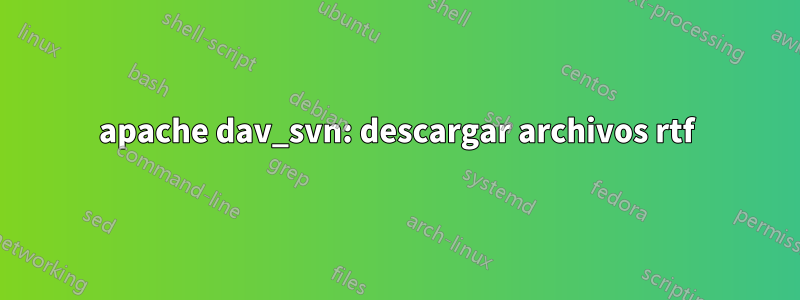 apache dav_svn: descargar archivos rtf