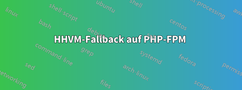 HHVM-Fallback auf PHP-FPM