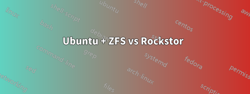 Ubuntu + ZFS vs Rockstor 