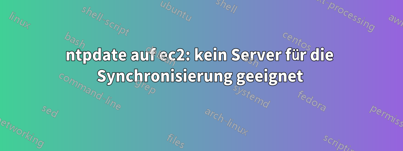 ntpdate auf ec2: kein Server für die Synchronisierung geeignet