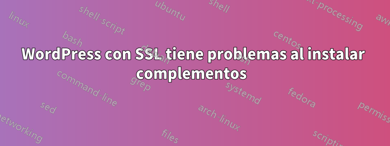 WordPress con SSL tiene problemas al instalar complementos 