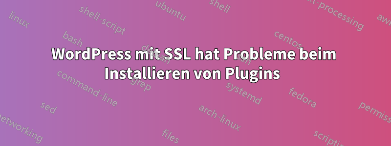 WordPress mit SSL hat Probleme beim Installieren von Plugins 