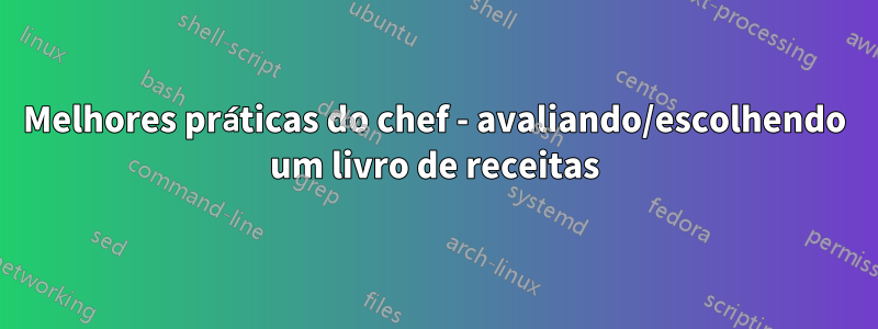 Melhores práticas do chef - avaliando/escolhendo um livro de receitas