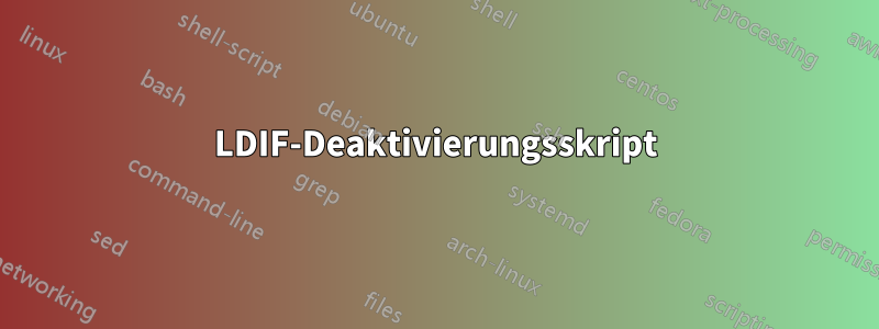 LDIF-Deaktivierungsskript