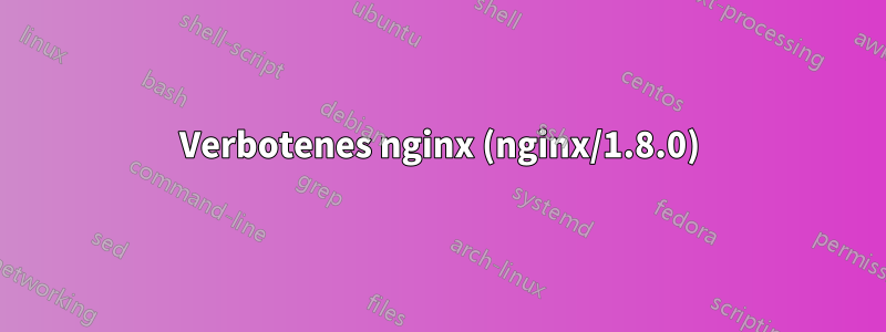 403 Verbotenes nginx (nginx/1.8.0) 