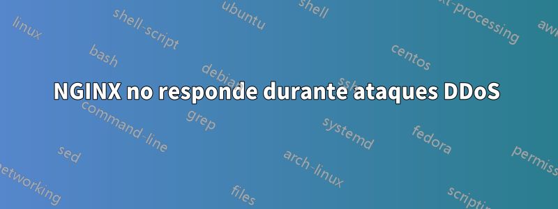 NGINX no responde durante ataques DDoS