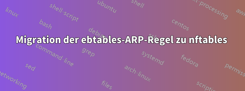 Migration der ebtables-ARP-Regel zu nftables