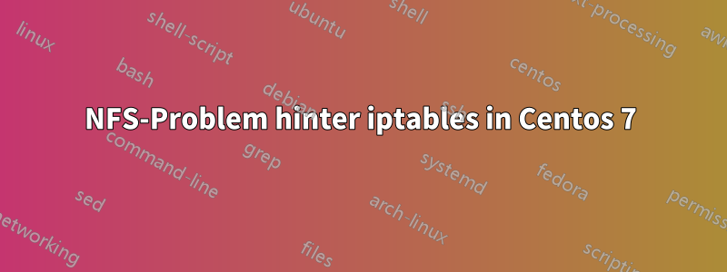 NFS-Problem hinter iptables in Centos 7