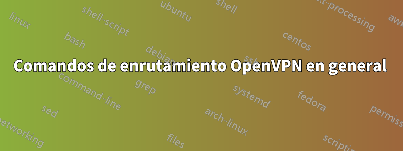 Comandos de enrutamiento OpenVPN en general