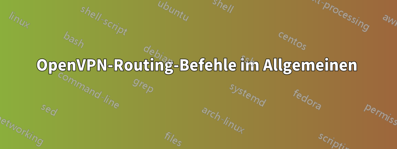 OpenVPN-Routing-Befehle im Allgemeinen