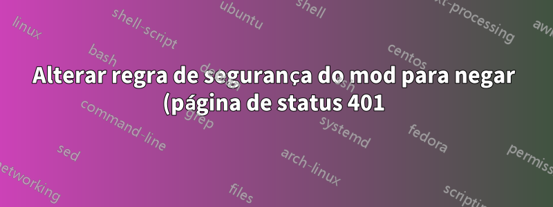 Alterar regra de segurança do mod para negar (página de status 401)