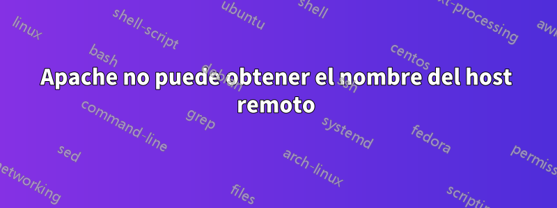 Apache no puede obtener el nombre del host remoto