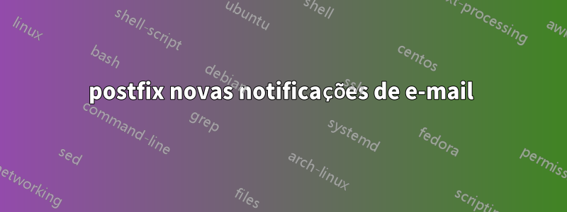 postfix novas notificações de e-mail