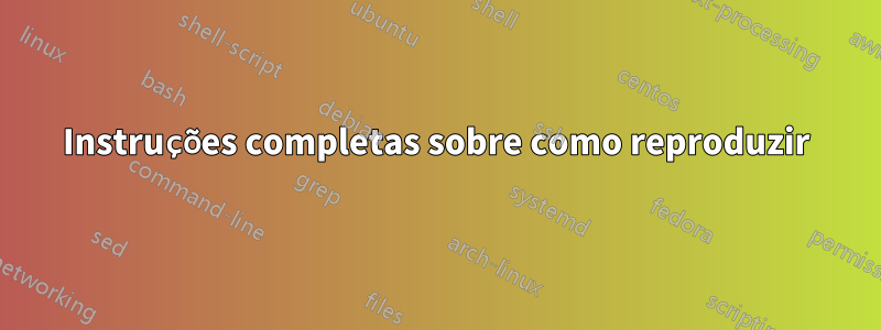 Instruções completas sobre como reproduzir