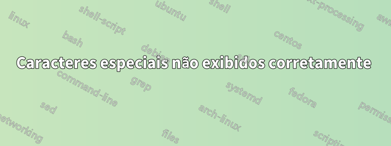 Caracteres especiais não exibidos corretamente