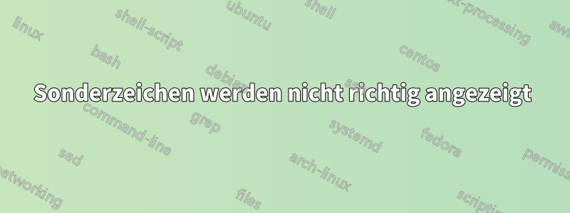 Sonderzeichen werden nicht richtig angezeigt