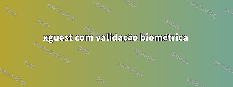 xguest com validação biométrica