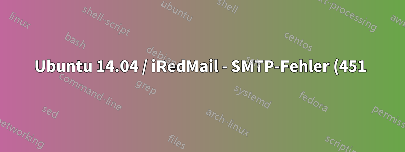 Ubuntu 14.04 / iRedMail - SMTP-Fehler (451): Empfänger konnte nicht hinzugefügt werden