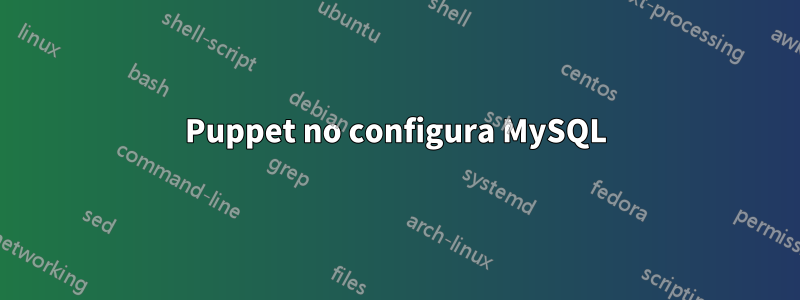 Puppet no configura MySQL
