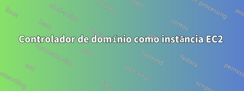 Controlador de domínio como instância EC2