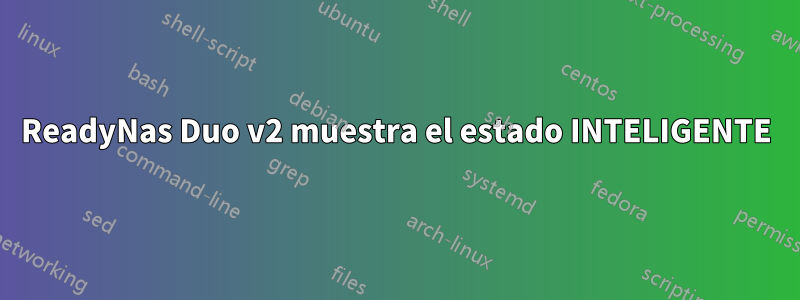 ReadyNas Duo v2 muestra el estado INTELIGENTE