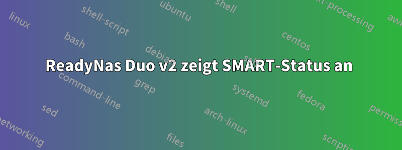 ReadyNas Duo v2 zeigt SMART-Status an