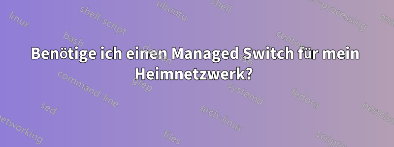 Benötige ich einen Managed Switch für mein Heimnetzwerk? 