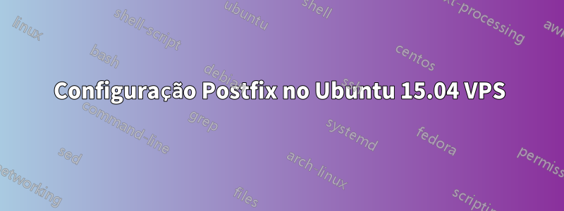 Configuração Postfix no Ubuntu 15.04 VPS