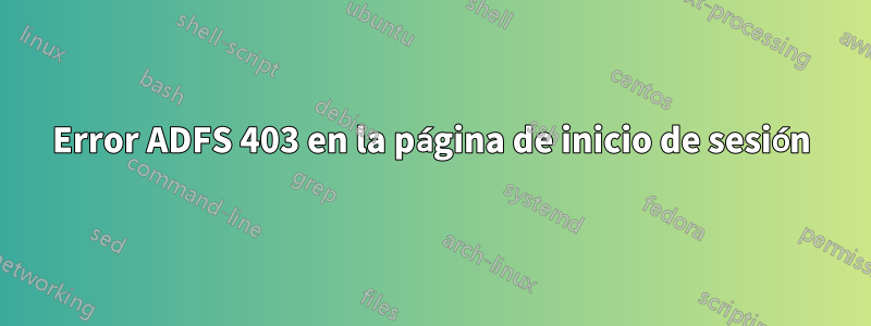 Error ADFS 403 en la página de inicio de sesión