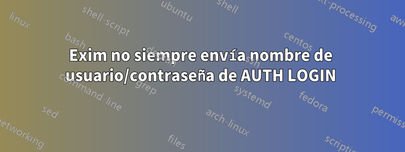 Exim no siempre envía nombre de usuario/contraseña de AUTH LOGIN