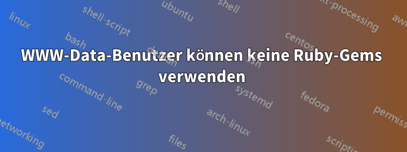 WWW-Data-Benutzer können keine Ruby-Gems verwenden