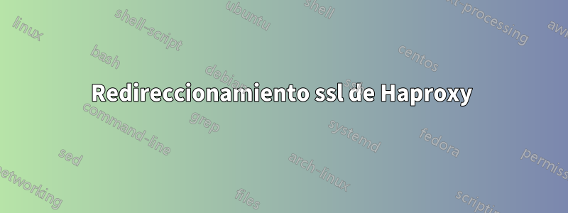 Redireccionamiento ssl de Haproxy