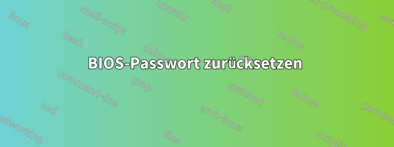 BIOS-Passwort zurücksetzen