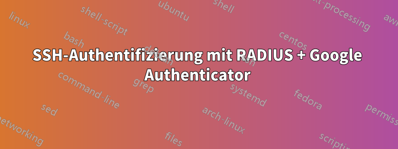 SSH-Authentifizierung mit RADIUS + Google Authenticator