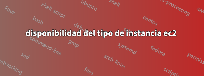 disponibilidad del tipo de instancia ec2