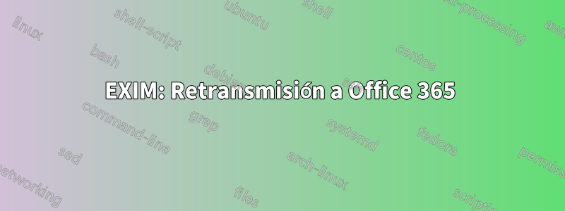 EXIM: Retransmisión a Office 365