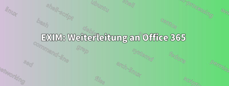 EXIM: Weiterleitung an Office 365