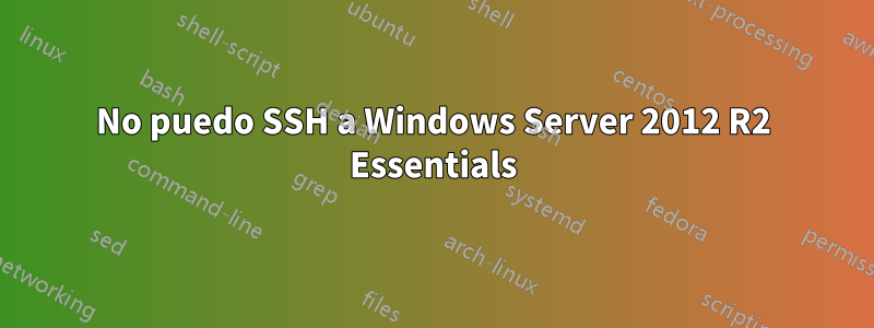 No puedo SSH a Windows Server 2012 R2 Essentials