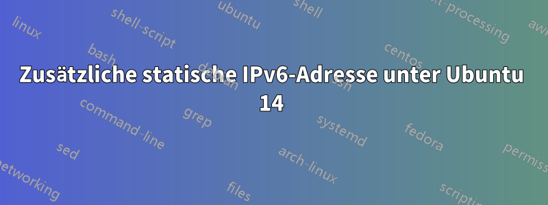 Zusätzliche statische IPv6-Adresse unter Ubuntu 14