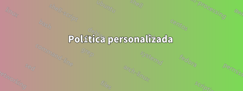 Política personalizada