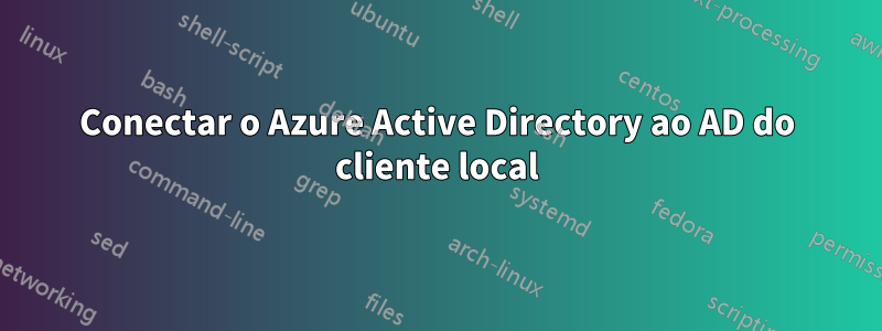 Conectar o Azure Active Directory ao AD do cliente local