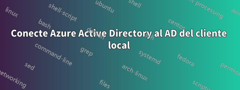 Conecte Azure Active Directory al AD del cliente local