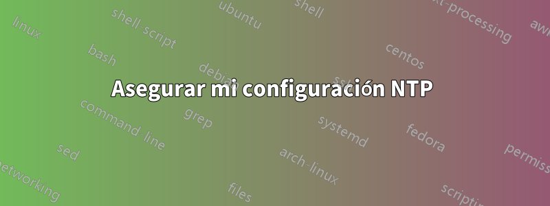 Asegurar mi configuración NTP