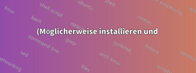 (Möglicherweise installieren und) verwenden einer bestimmten Version von Python